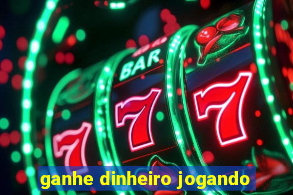 ganhe dinheiro jogando